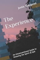 The Experience: An Unconventional Guide to Knowing the Spirit of God (Finding Spirit: An Unconventional Guide) B0CL36FXZ3 Book Cover
