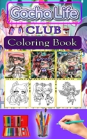 Gacha Life Club Coloring Book: Activity Color Book Anime coloring pages B08CN4L3TX Book Cover