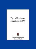 De La Docimasie Hepatique (1899) 1169396879 Book Cover
