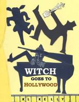 Witch Goes to Hollywood: The Zany Hazbean Story 1493579207 Book Cover