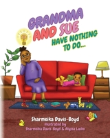 Grandma and Sue Have Nothing to Do... B0DWQVGM5H Book Cover