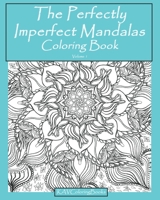 The Perfectly Imperfect Mandalas Coloring Book: 25 Detailed Mandalas for Coloring 1659697719 Book Cover