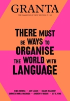 Granta 150: There Must Be Ways to Organise the World with Language 190988930X Book Cover