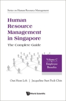 Human Resource Management in Singapore - The Complete Guide, Volume C: Employee Benefits 9811280843 Book Cover