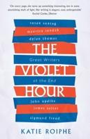 The Violet Hour: Great Writers at the End 0385343590 Book Cover