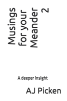 Musings for your Meander 2: A deeper insight B0BV49WYWJ Book Cover