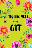 A Thank You To My Cat: Perfect Gratitude Journal For All Cat Owner To Cultivate Happiness 1710481552 Book Cover