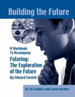 Building the Future: A Workbook to Accompany Futuring: The Exploration of the Future 0930242629 Book Cover