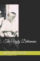 The Ugly Determine B08P1TH1G6 Book Cover