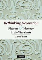 Rethinking Decoration: Pleasure and Ideology in the Visual Arts 052183676X Book Cover