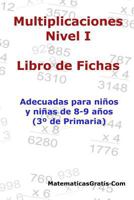 Libro de Fichas - Multiplicaciones - Nivel I: Para Ni�os Y Ni�as de 8-9 A�os (3� Primaria) 1548780928 Book Cover