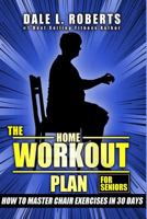 The Home Workout Plan for Seniors: How to Master Chair Exercises in 30 Days B08DDSV6LB Book Cover