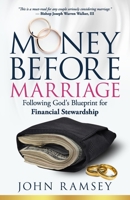 Money Before Marriage: Following God's Blueprint for Financial Stewardship 1952602017 Book Cover