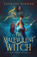 The Malevolent Witch: A Josh Kershing Novel B0G6QGYVSX Book Cover