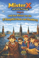 Mister X und seine Freunde und das Rätsel der 5 Hauptkirchen von Hamburg Folge 3 (German Edition) B0GKVP74T5 Book Cover