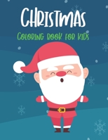 Christmas Coloring Book for Kids: A Christmas Coloring Books with Fun Easy and Relaxing Pages Gifts for Boys Girls Kids B08P3JTNMD Book Cover