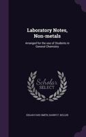 Laboratory Notes, Non-Metals: Arranged for the Use of Students in General Chemistry 1355044987 Book Cover