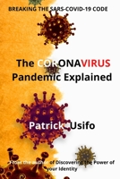 The Coronavirus Pandemic Explained.: Breaking the SARS-COVID-19 Code. B08MMZYKH5 Book Cover
