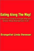 Eating Along The Way!: A Survivor's Guide for people who are serious about hearing God's call 0759686467 Book Cover