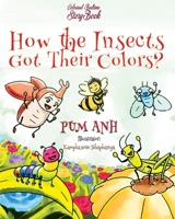 How the Insects Got Their Colors? 6256308921 Book Cover