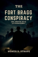The Fort Bragg Conspiracy: Crime, Corruption, and the Elite Soldiers Behind It B0FNDBZGMC Book Cover