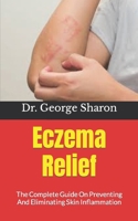 Eczema Relief: The Complete Guide On Preventing And Eliminating Skin Inflammation null Book Cover