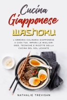 Cucina Giapponese Washoku: L'armonia culinaria giapponese a casa tua. Impara le migliori idee, tecniche e ricette della cucina del Sol Levante B096TTS55Q Book Cover