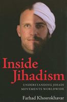 Inside Jihadism: Understanding Jihadi Movements Worldwide (The Yale Cultural Sociology Series) 1594516154 Book Cover