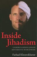 Inside Jihadism: Understanding Jihadi Movements Worldwide (The Yale Cultural Sociology Series) 1594516162 Book Cover