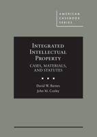Integrated Intellectual Property: Cases, Materials, and Statutes (American Casebook Series) 1634602560 Book Cover