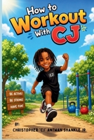HOW TO WORKOUT WITH CJ B0H22QZNSJ Book Cover