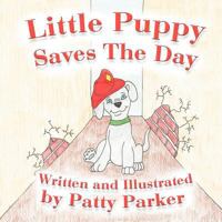 Little Puppy Saves the Day 1479741868 Book Cover