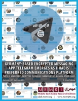 Germany-based Encrypted Messaging App Telegram Emerges as Jihadis' Preferred Communications Platform: Part V of MEMRI Series: Encryption Technology Embraced by ISIS, Al-Qaeda, Other Jihadis (September 0967848067 Book Cover