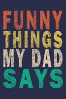 Funny Things My Dad Says: Funny Saying Gift Journal 1696760011 Book Cover