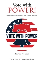 Vote with POWER!: How Voters Can Influence Our Elected Officials! 1662825110 Book Cover