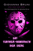 Das Slasher-Handbuch der Liebe: Eine Valentinsgeschichte für gebrochene Herzen (Feiertagsgrusel) (German Edition) B0GK8N2KVP Book Cover