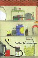 The Time to Lose Journal 1889262676 Book Cover