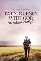 Pat's Journey with God "The Ultimate Challenge" 1533609772 Book Cover
