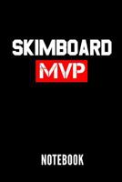 SKIMBOARD MVP NOTEBOOK: Geschenkidee für Skimboarder | Notizbuch mit 110 linierten Seiten | Format 6x9 DIN A5 | Soft cover matt | Klick auf den Autorennamen für mehr zu diesem Thema 1798608464 Book Cover