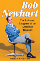 Bob Newhart: The Life and Laughter of an American Treasure 0806544562 Book Cover