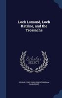 Loch Lomond, Loch Katrine and the Trossachs 1356064361 Book Cover