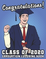 Class of 2020 Graduation Coloring Book: A Present For Graduating High School Students And College Grads B088N91K5Z Book Cover