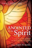 Anointed By the Spirit: A Study of Jesus and His Followers 1616388307 Book Cover