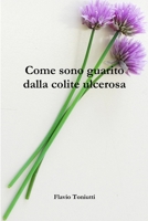 Come sono guarito dalla colite ulcerosa 0244023565 Book Cover
