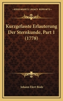 Kurzgefasste Erlauterung Der Sternkunde, Part 1 (1778) 1104877759 Book Cover