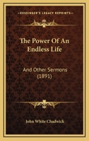 The Power Of An Endless Life: And Other Sermons 1104322684 Book Cover