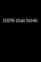 100% that bit*h: 6" x 9" 1699428727 Book Cover