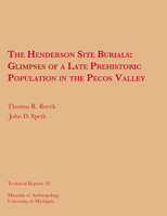 The Henderson Site Burials: Glimpses of a Late Prehistoric Population in the Pecos Valley (Technical Reports (University of Michigan Museum of Anthropology)) 0915703084 Book Cover
