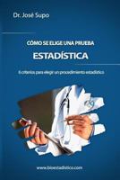 Como Se Elige Una Prueba Estadistica: 6 Criterios Para Elegir Un Procedimiento Estadistico 1494308479 Book Cover