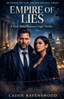 Empire of Lies: A Dark Mafia Romance Legal Thriller B0GND79MNY Book Cover